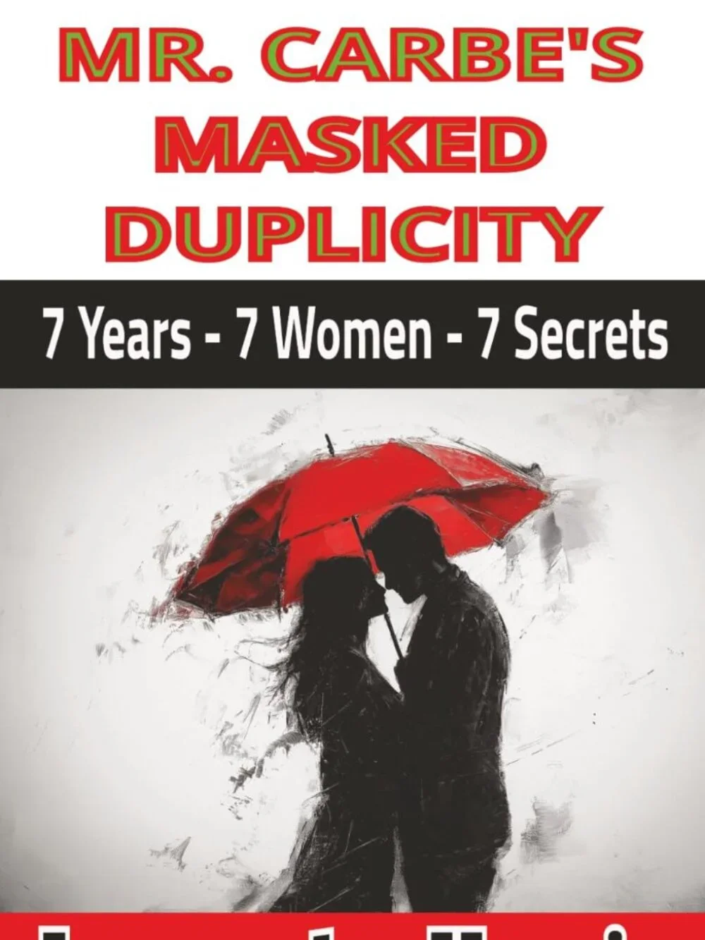 NEW Novel Book: MR CARBE'S MASKED DUPLICITY: 7 Years - 7 Females - 7 Secrets